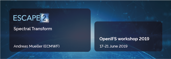 Spectral Transform - OpenIFS workshop 2019